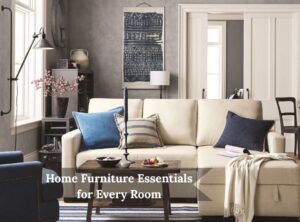 Home Furniture Essentials for Every Room