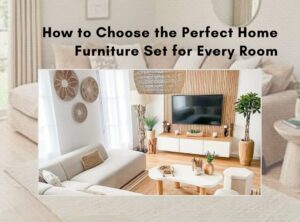 Perfect Home Furniture Set for every room